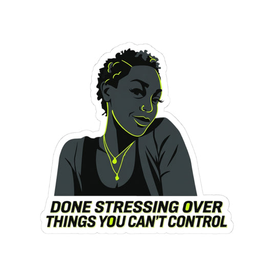 Done stressing over things you can't control