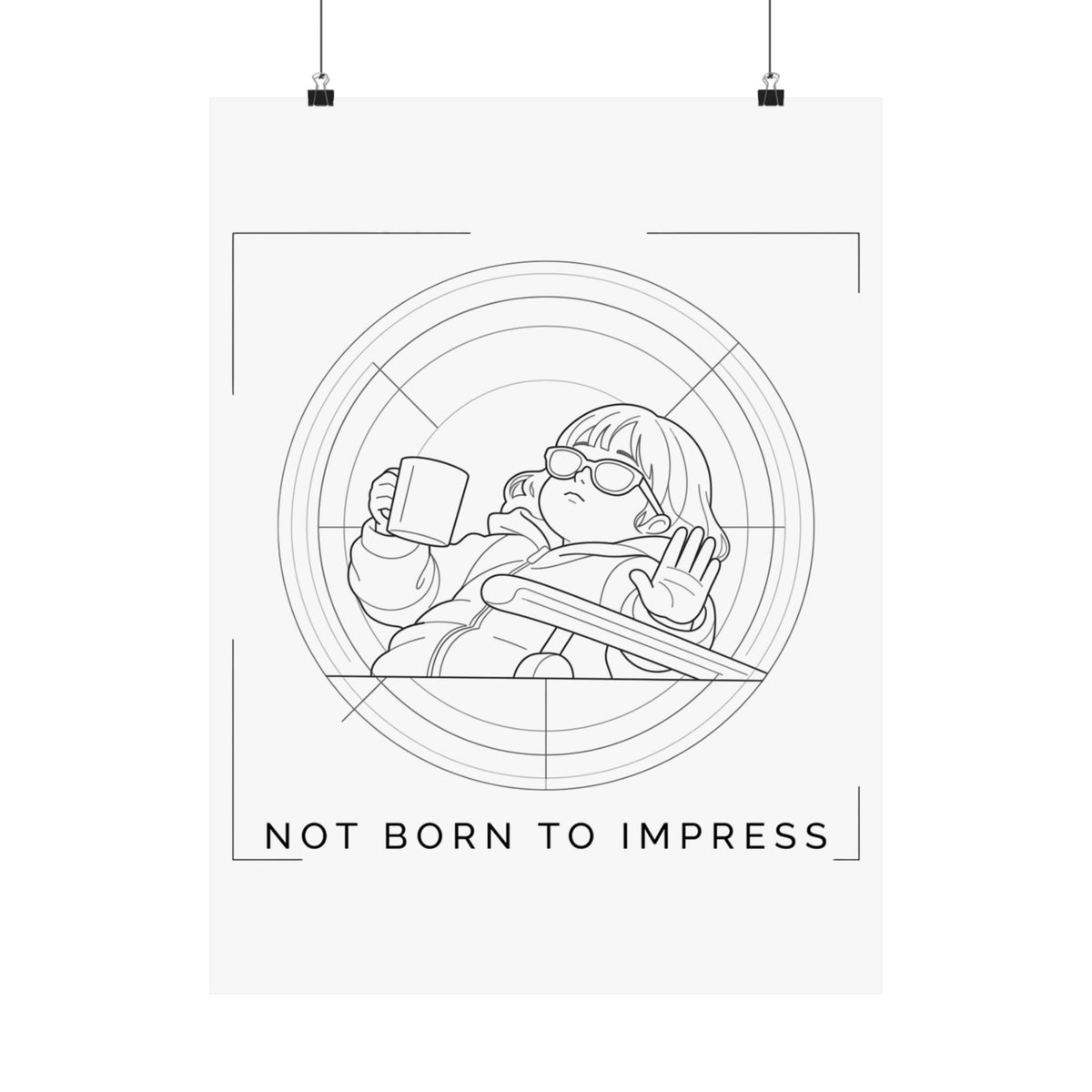 Not born to impress