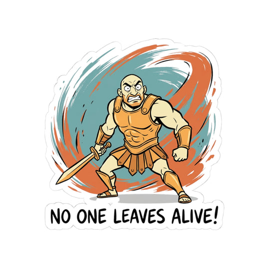no one leaves alive!