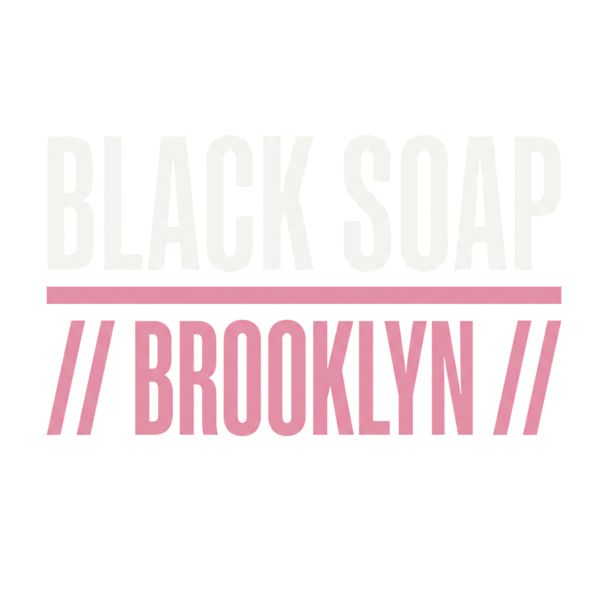 Black Soap // Brooklyn //