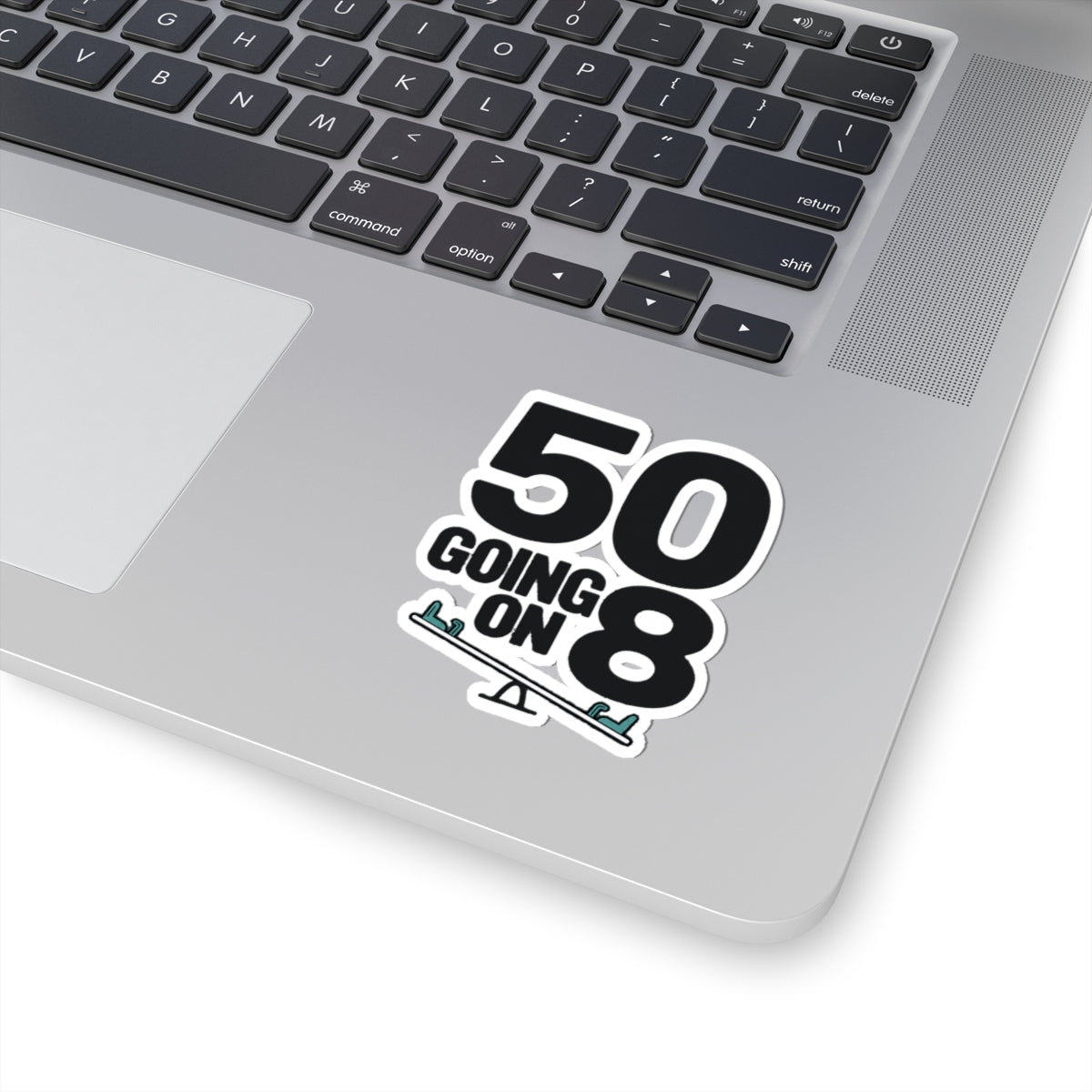 50 GOING ON 8