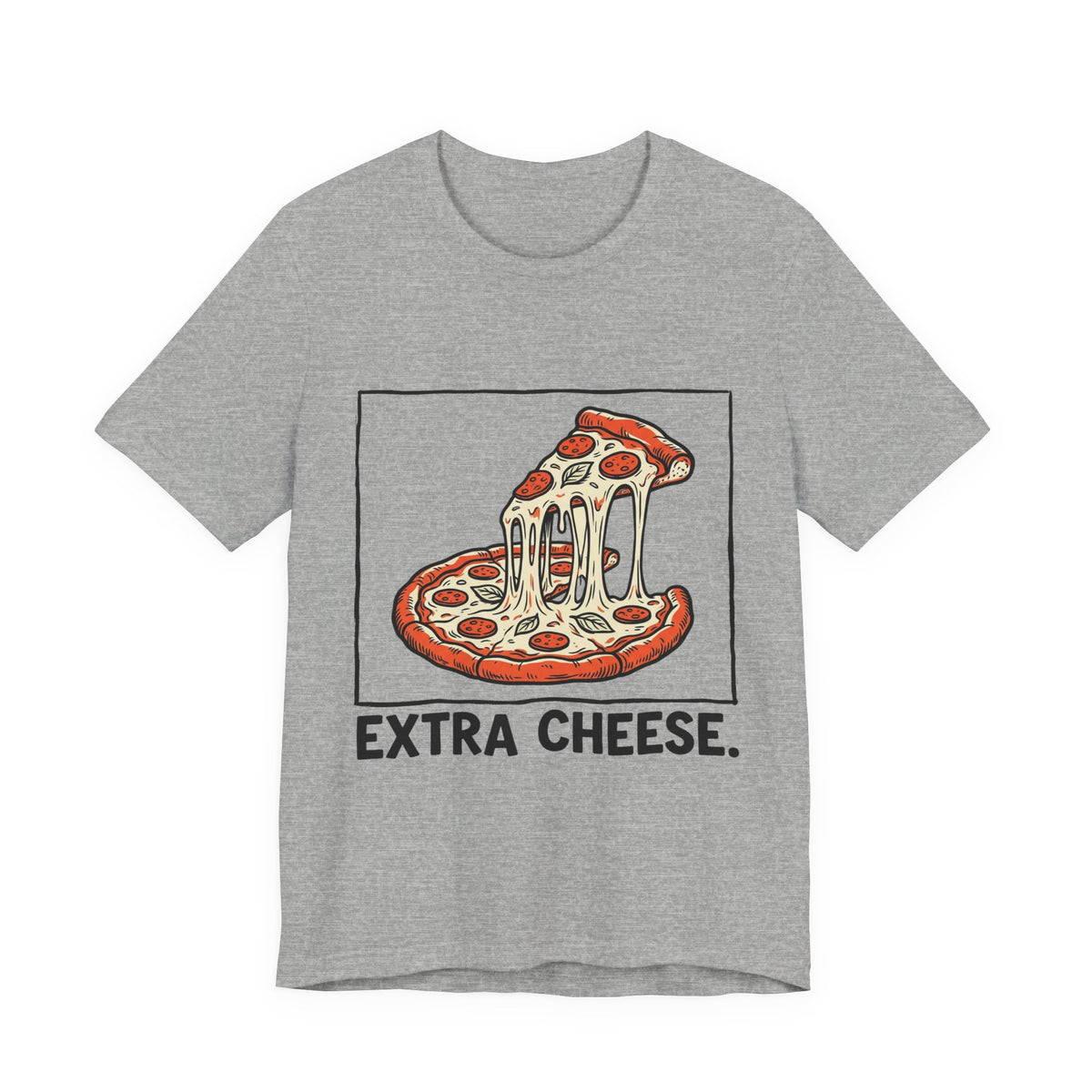 Extra Cheese.