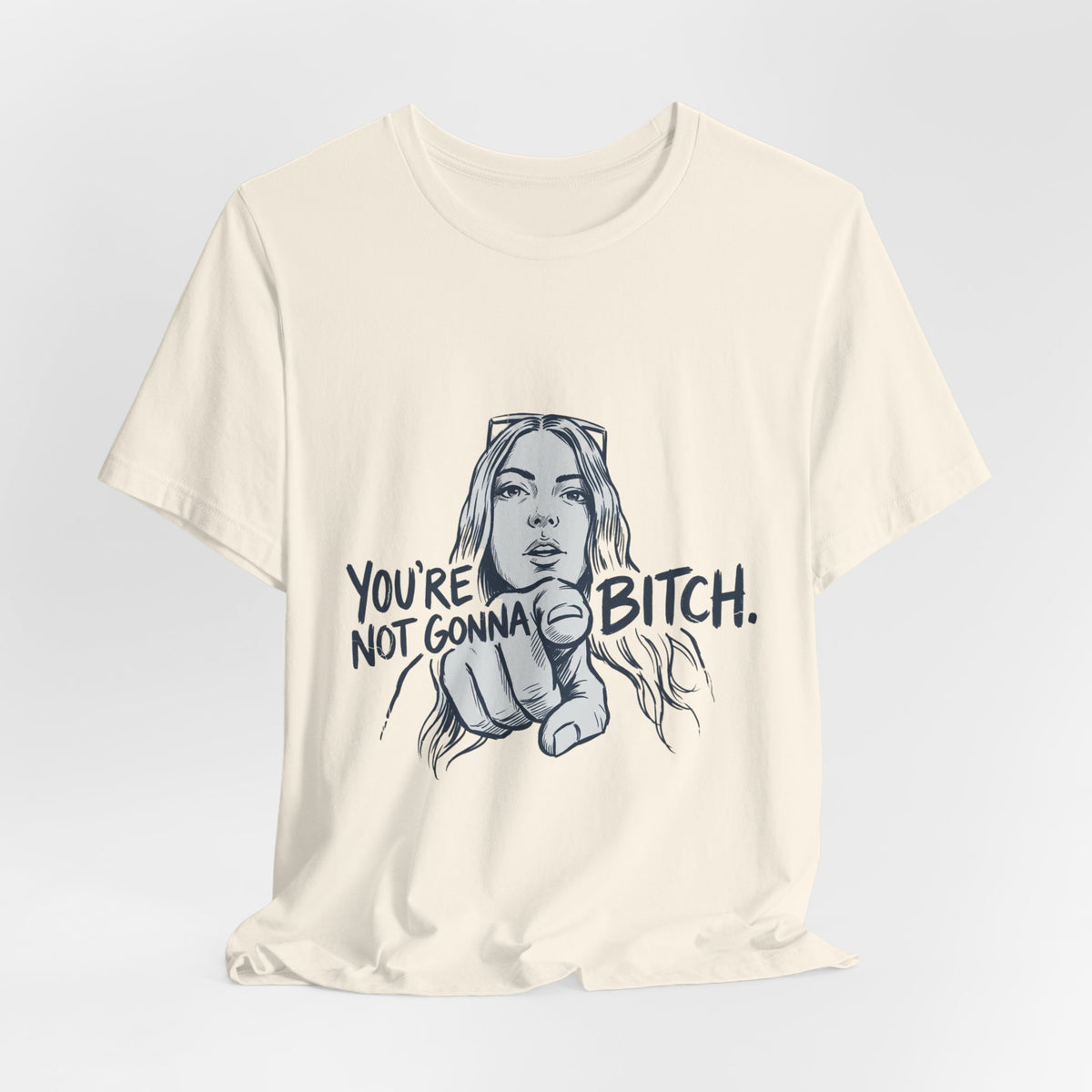 You're Not Gonna Bitch