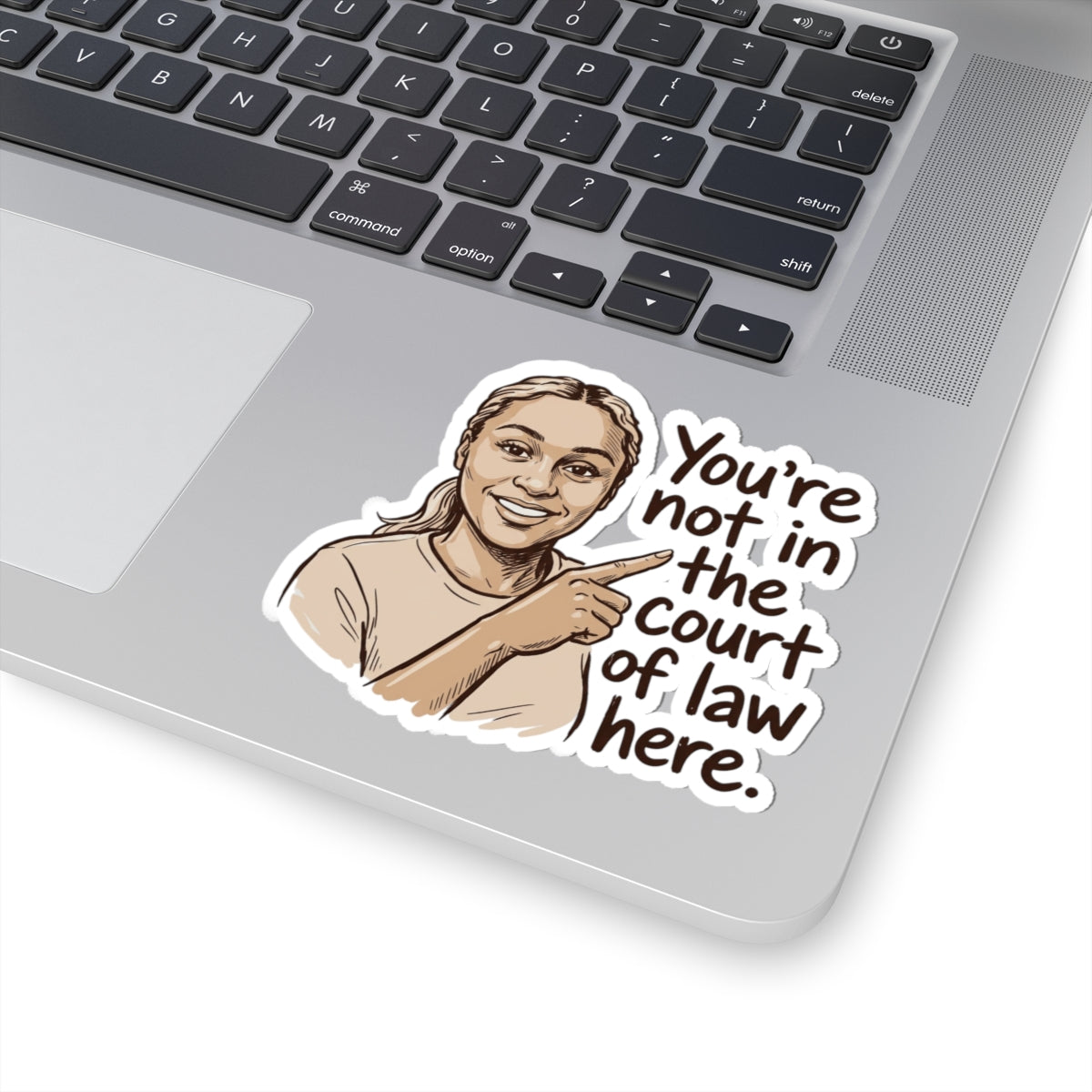 Not in the Court of Law Here