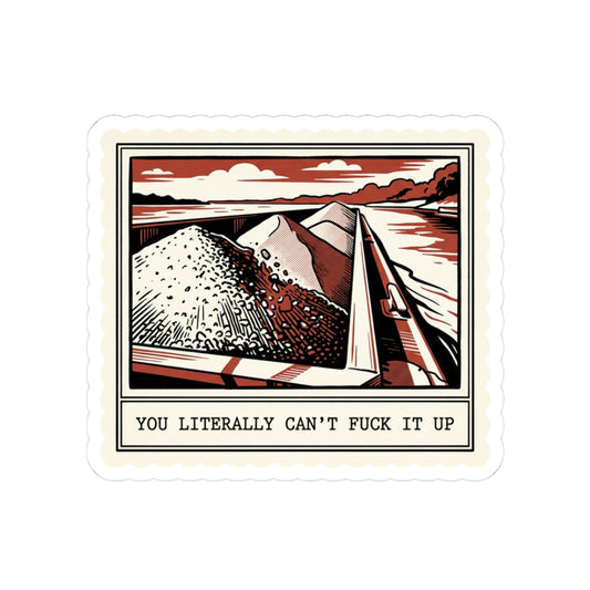 You literally can’t fuck it up