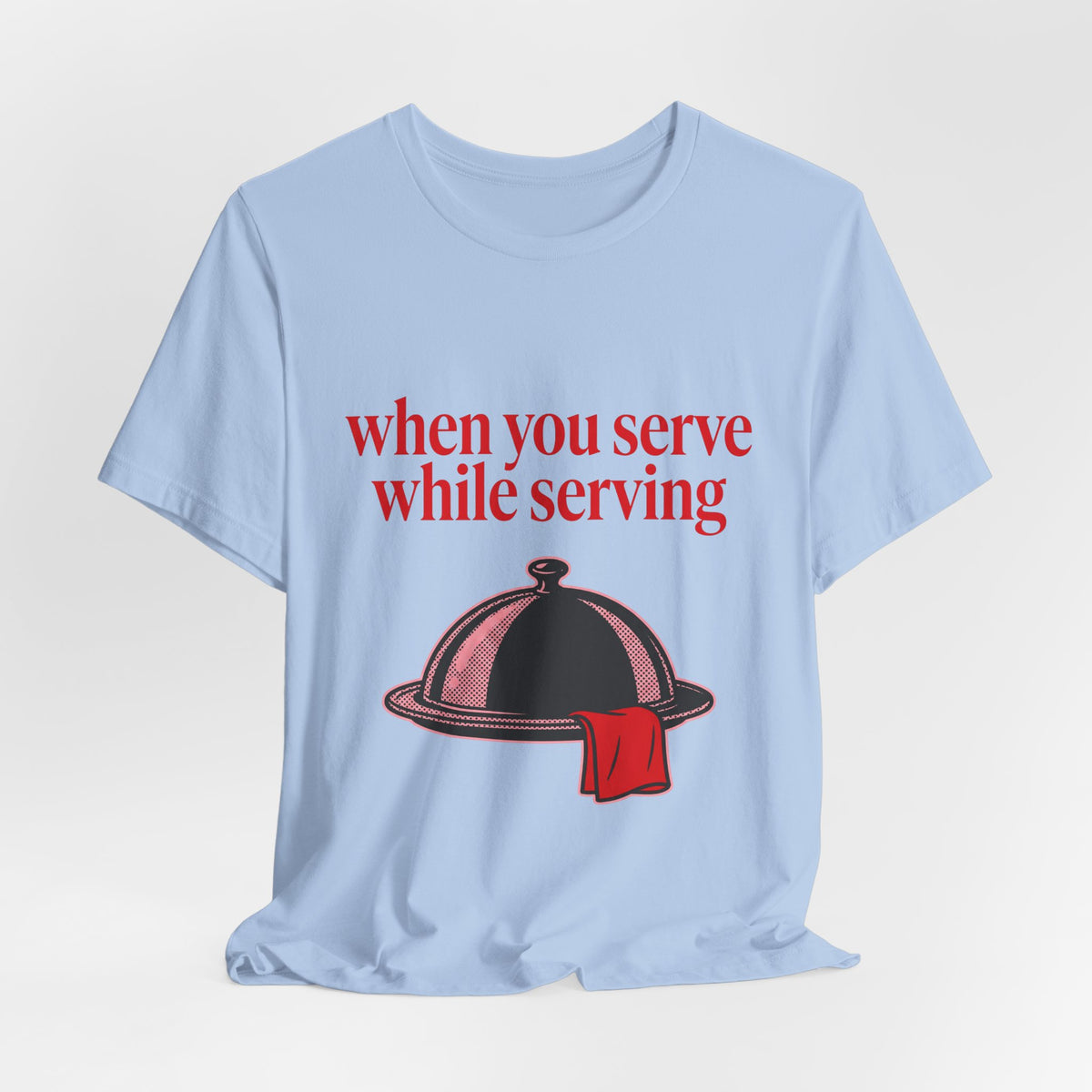 when you serve while serving