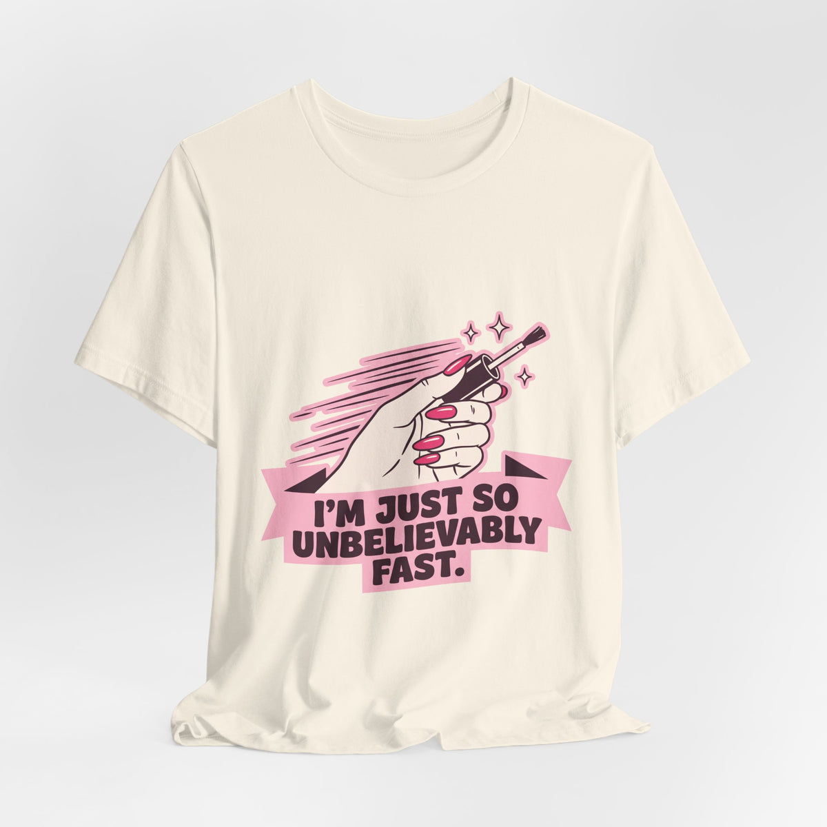 I'm Just So Unbelievably Fast