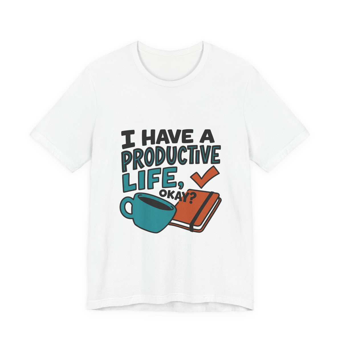 I Have A Productive Life, Okay?