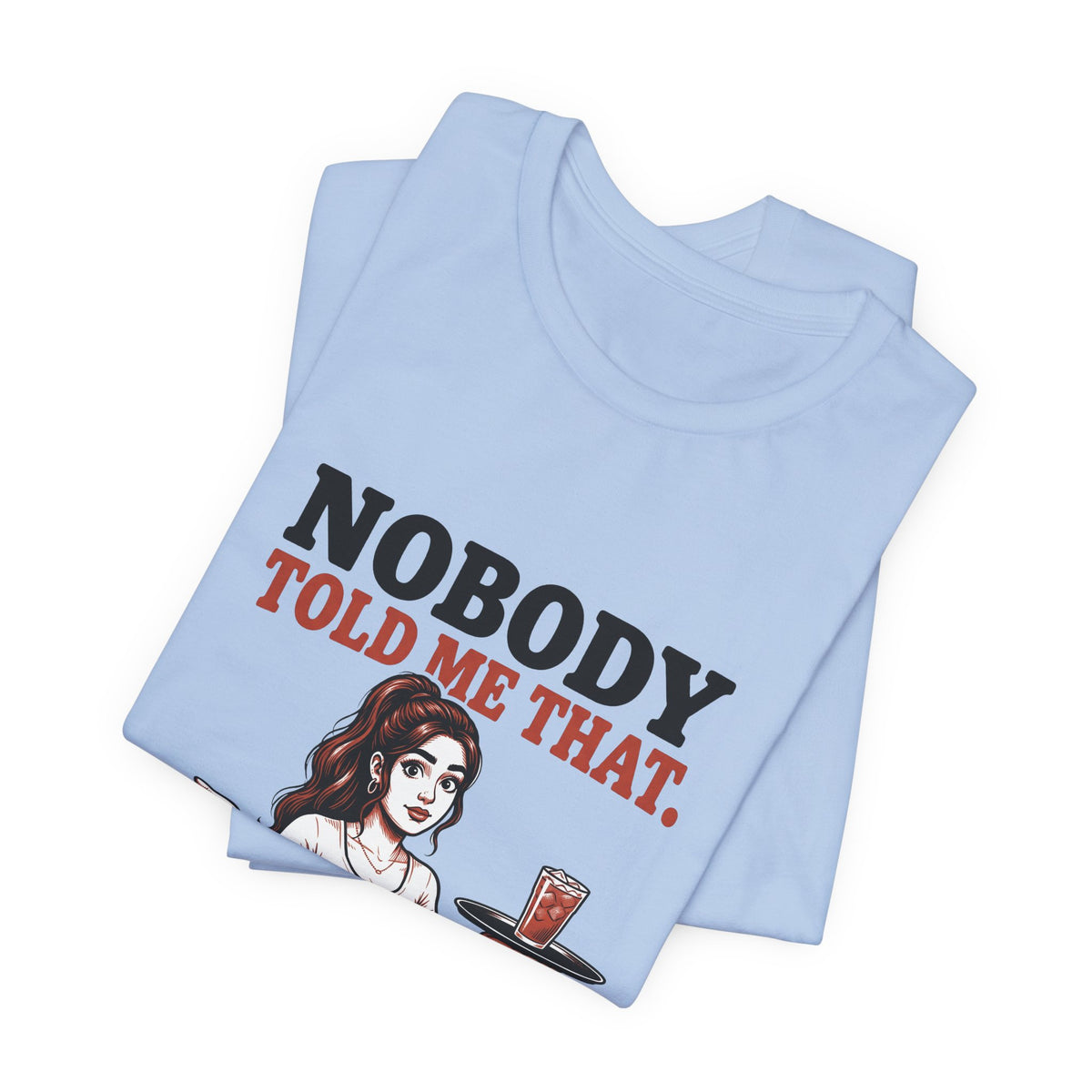 Nobody Told Me That