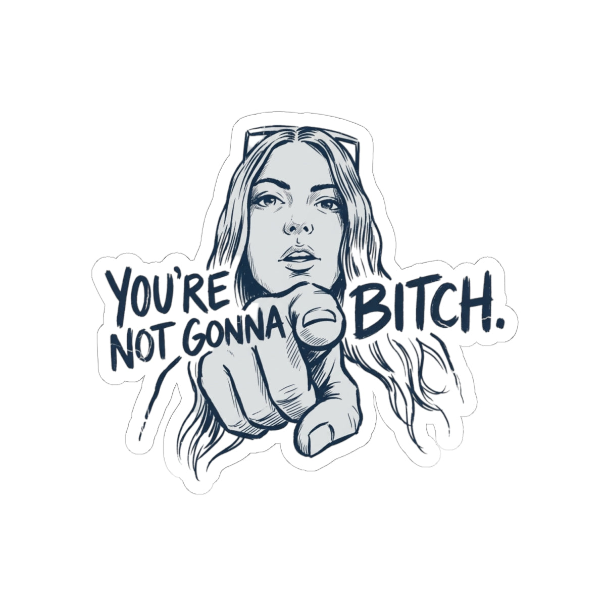 You're Not Gonna Bitch