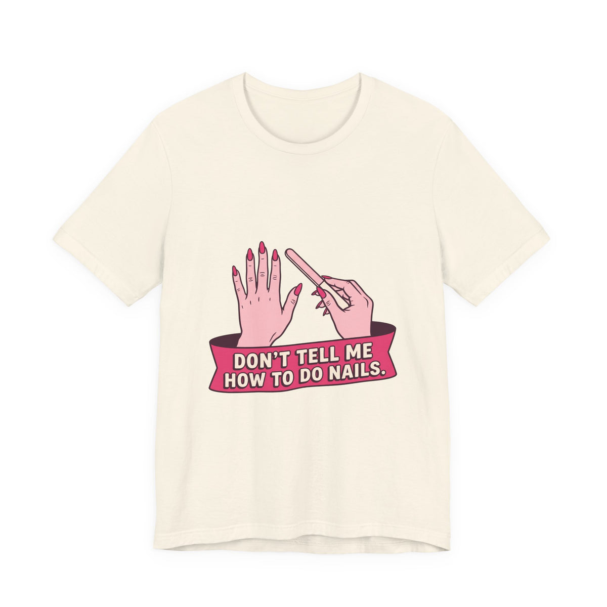 Don't Tell Me How To Do Nails (Pink)