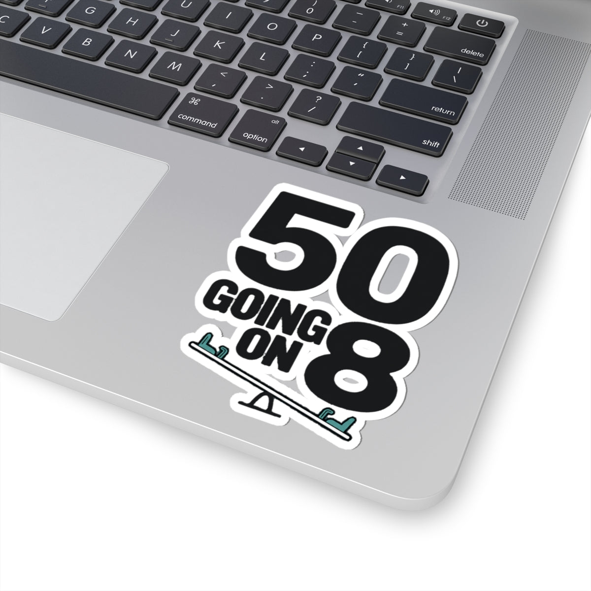 50 GOING ON 8