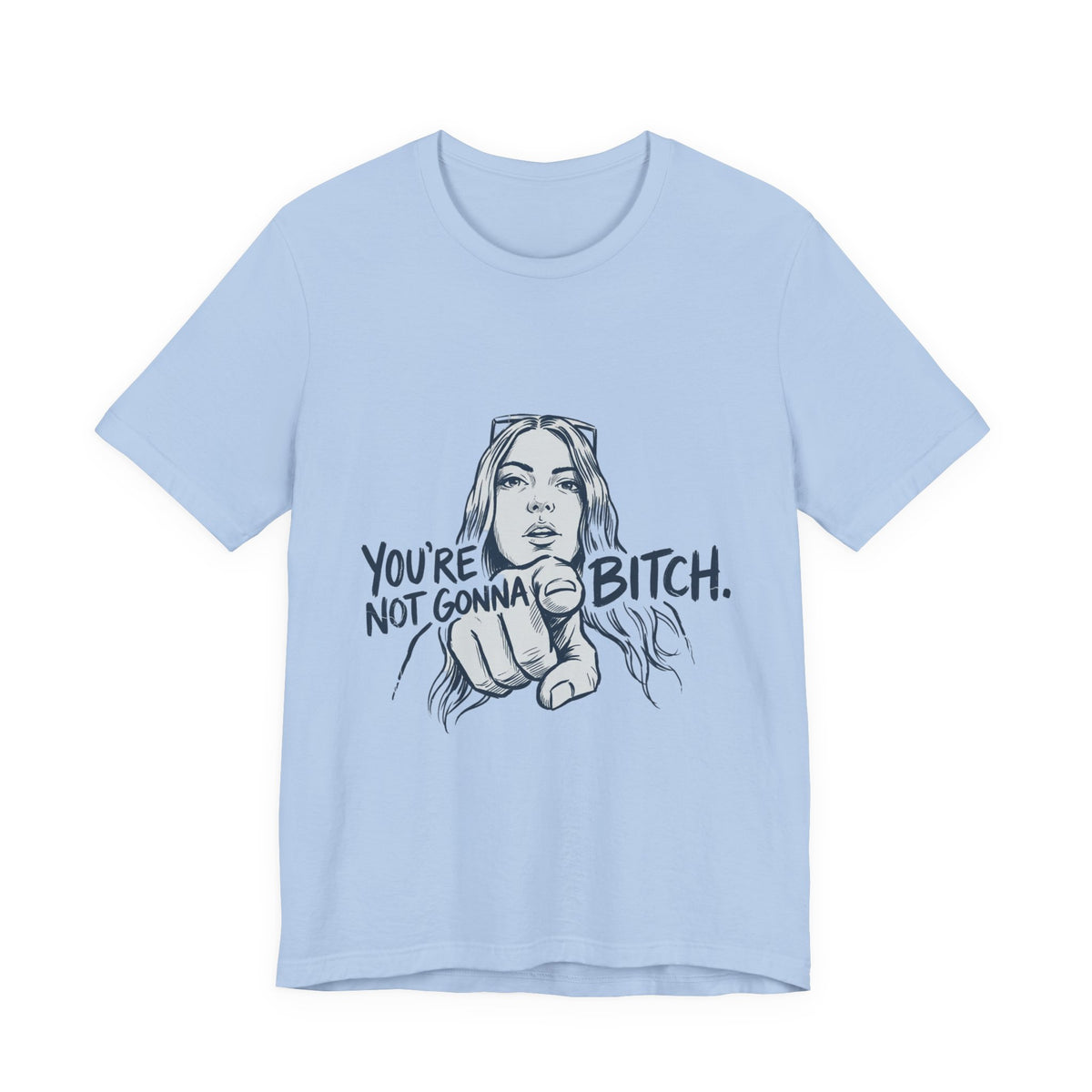 You're Not Gonna Bitch
