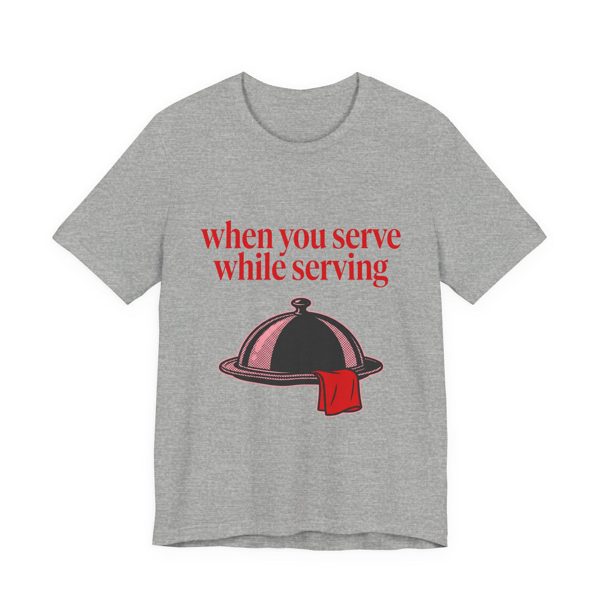 when you serve while serving