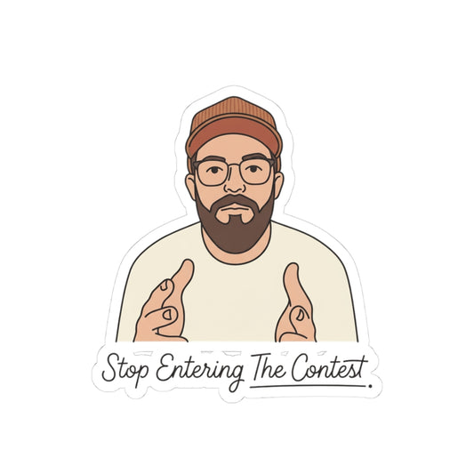 STOP ENTERING THE CONTEST