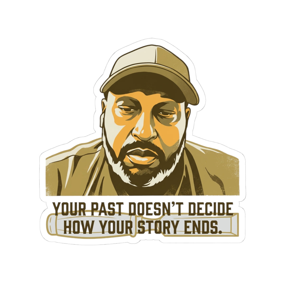 Your past doesn't decide how your story ends.