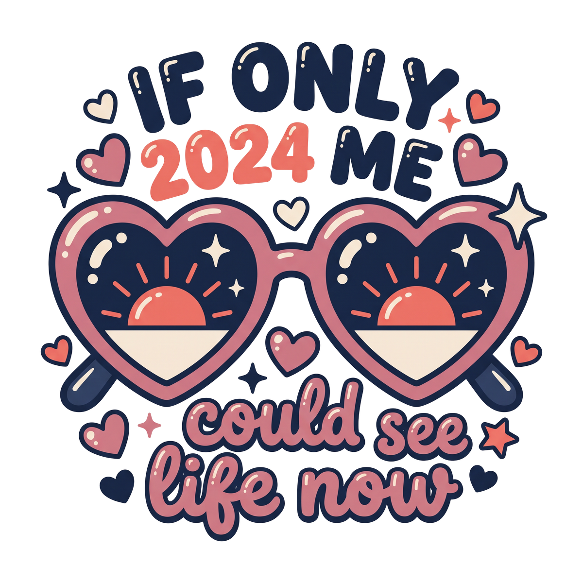 If Only 2024 Me Could See Life Now