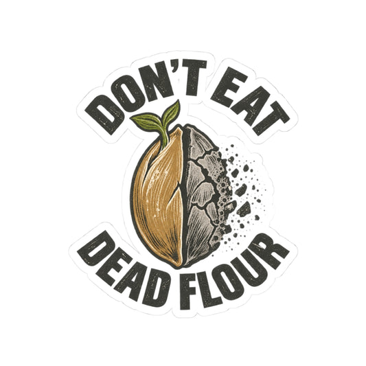 Don't Eat Dead Flour