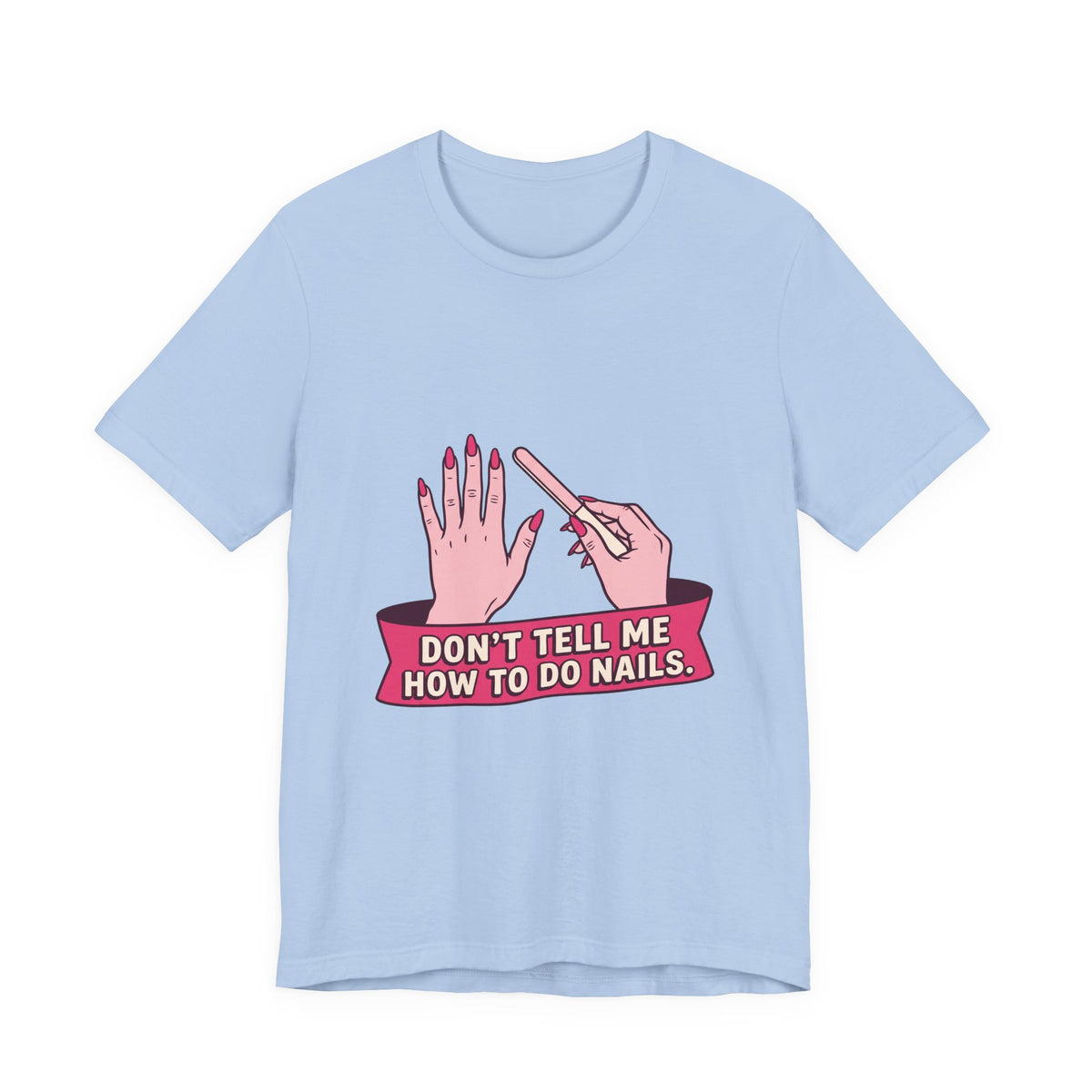 Don't Tell Me How To Do Nails (Pink)
