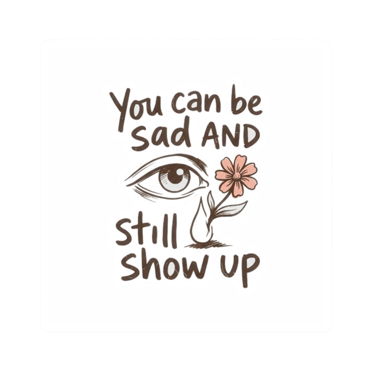 Sad and Still Show Up