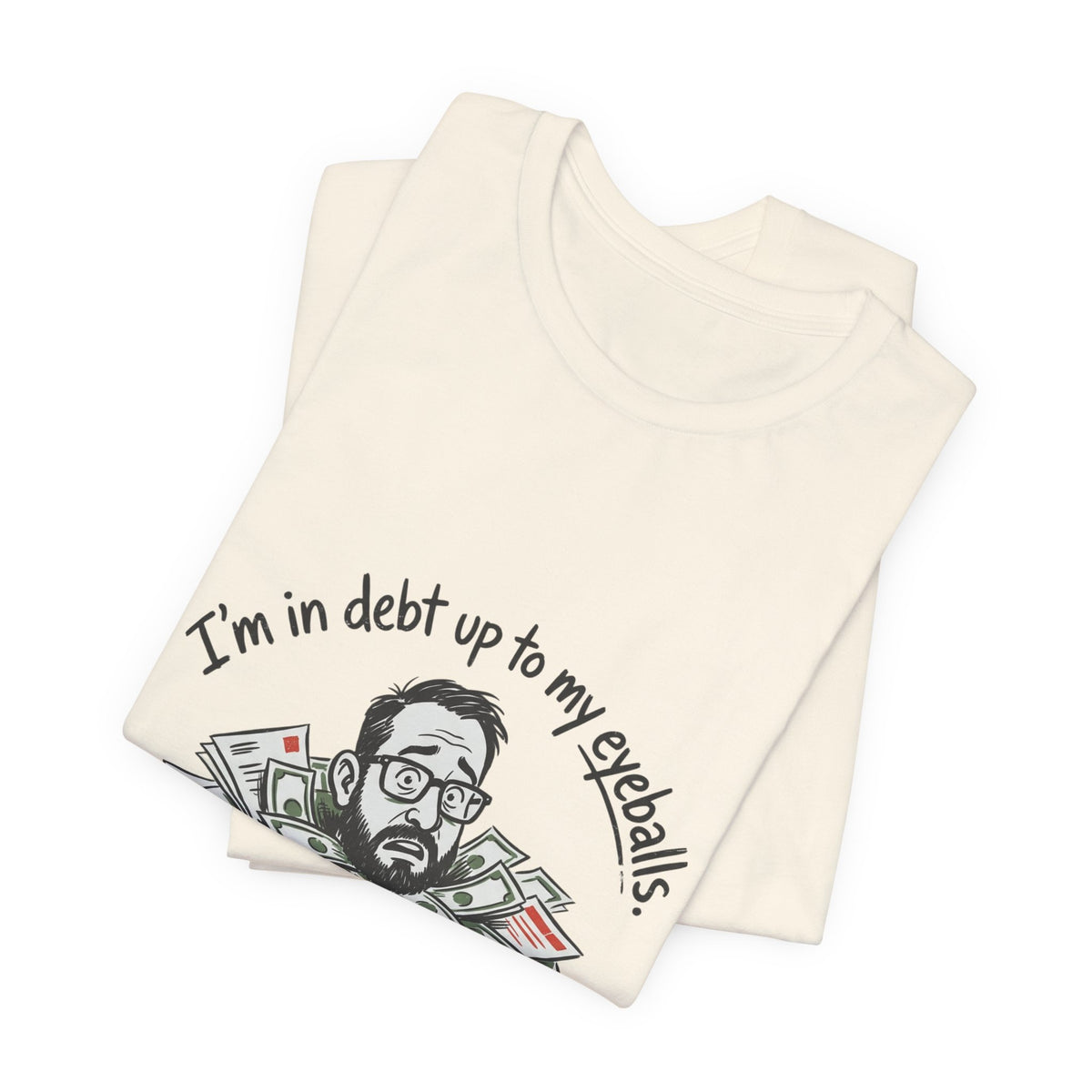 Debt Up to My Eyeballs