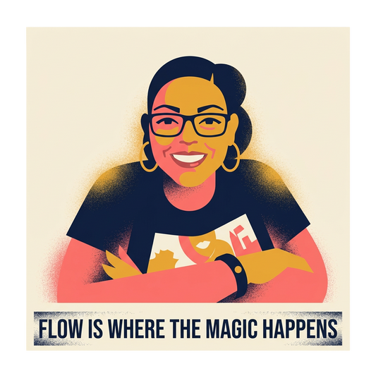 Flow is where the magic happens.