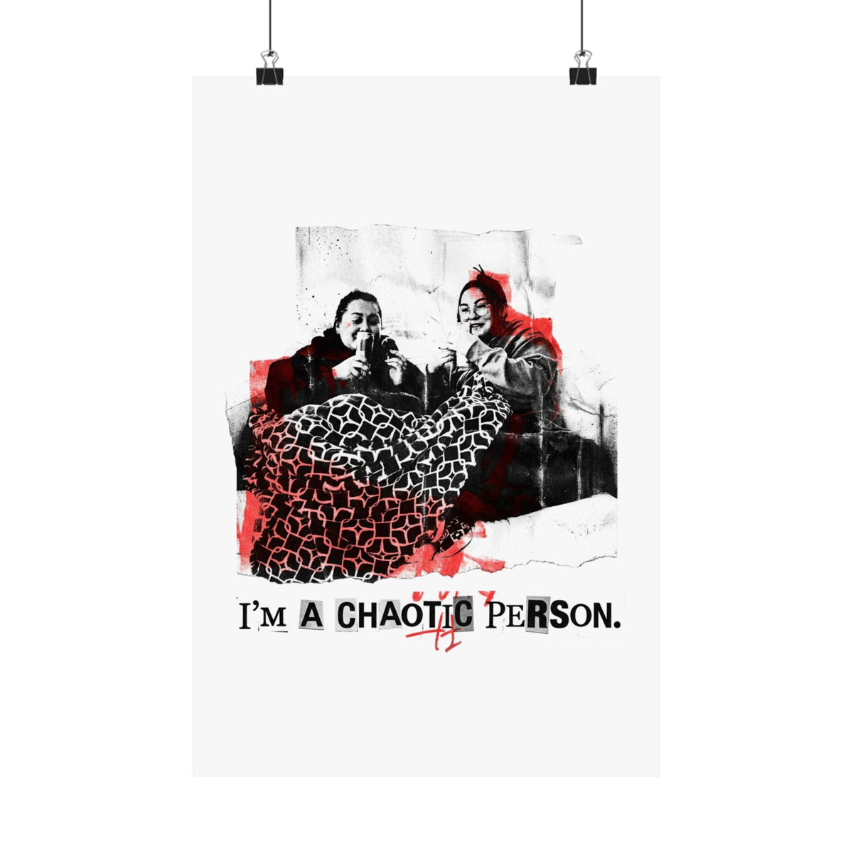 I'm a chaotic person.