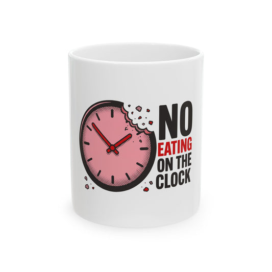 NO EATING ON THE CLOCK
