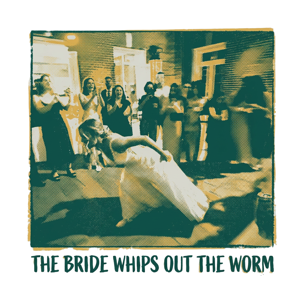 the bride whips out the worm