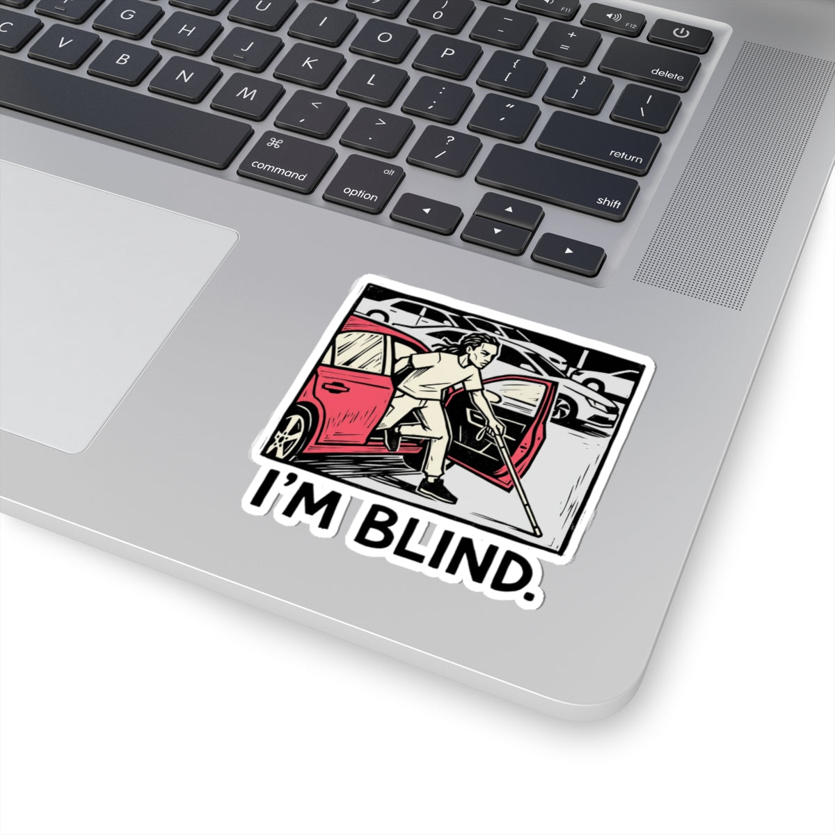 I'm blind.
