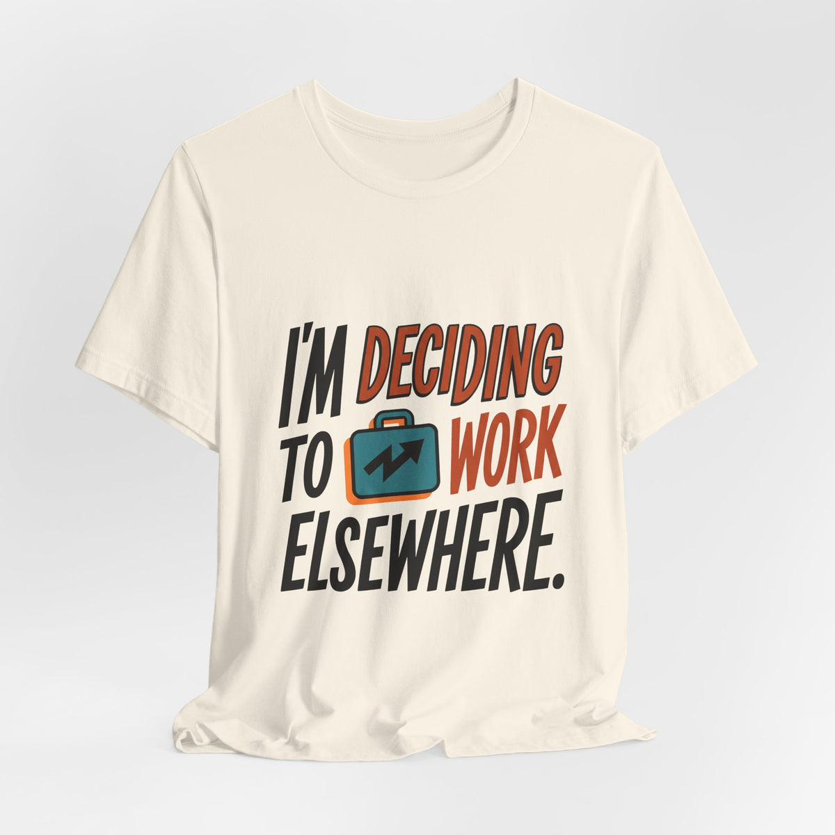 I'm Deciding To Work Elsewhere.
