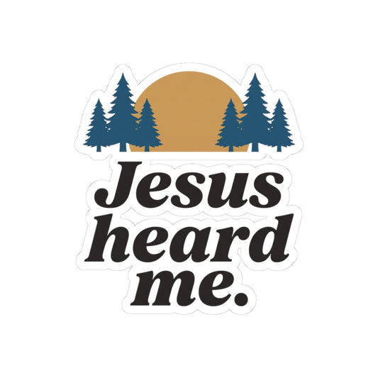 Jesus heard me.