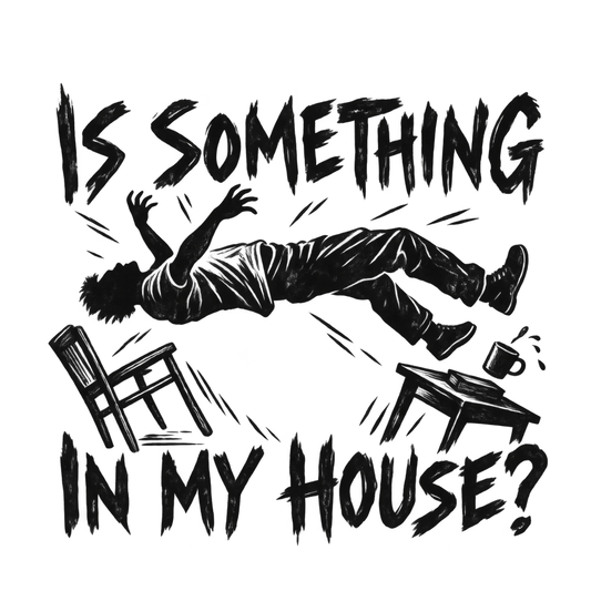 Is Something In My House?