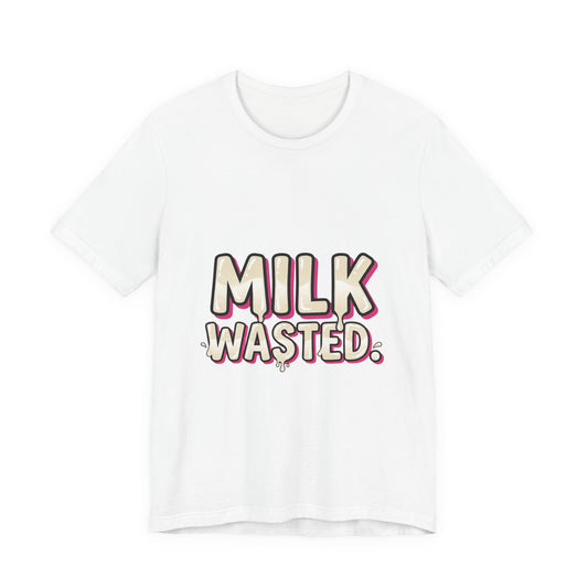 Shes Not Drunk Just Milk Wasted