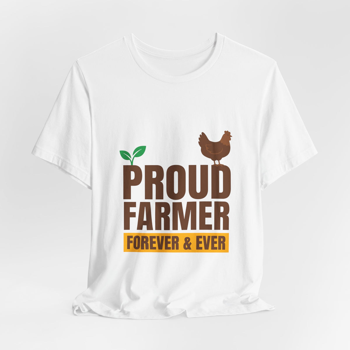 Proud Farmer Forever & Ever