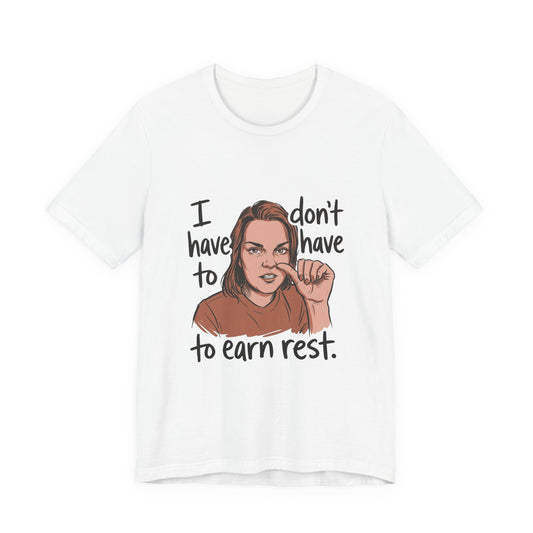 I Don't Have To Earn Rest