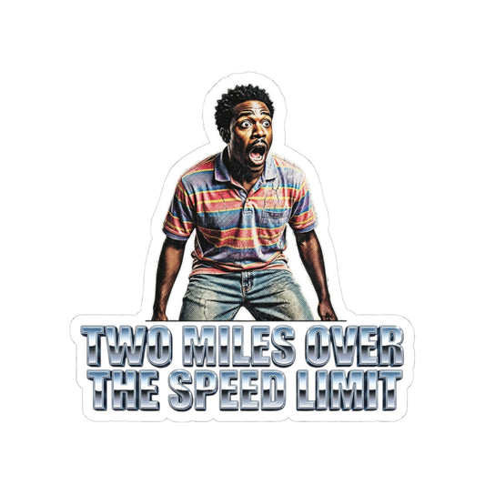 TWO MILES OVER THE SPEED LIMIT