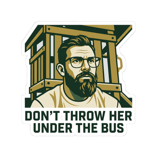 DON'T THROW HER UNDER THE BUS