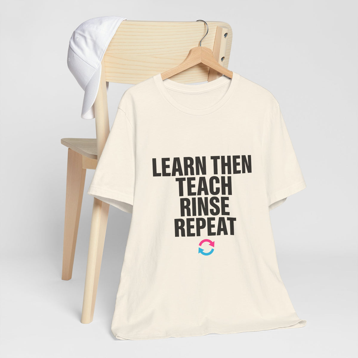 Learn Then Teach, Rinse Repeat