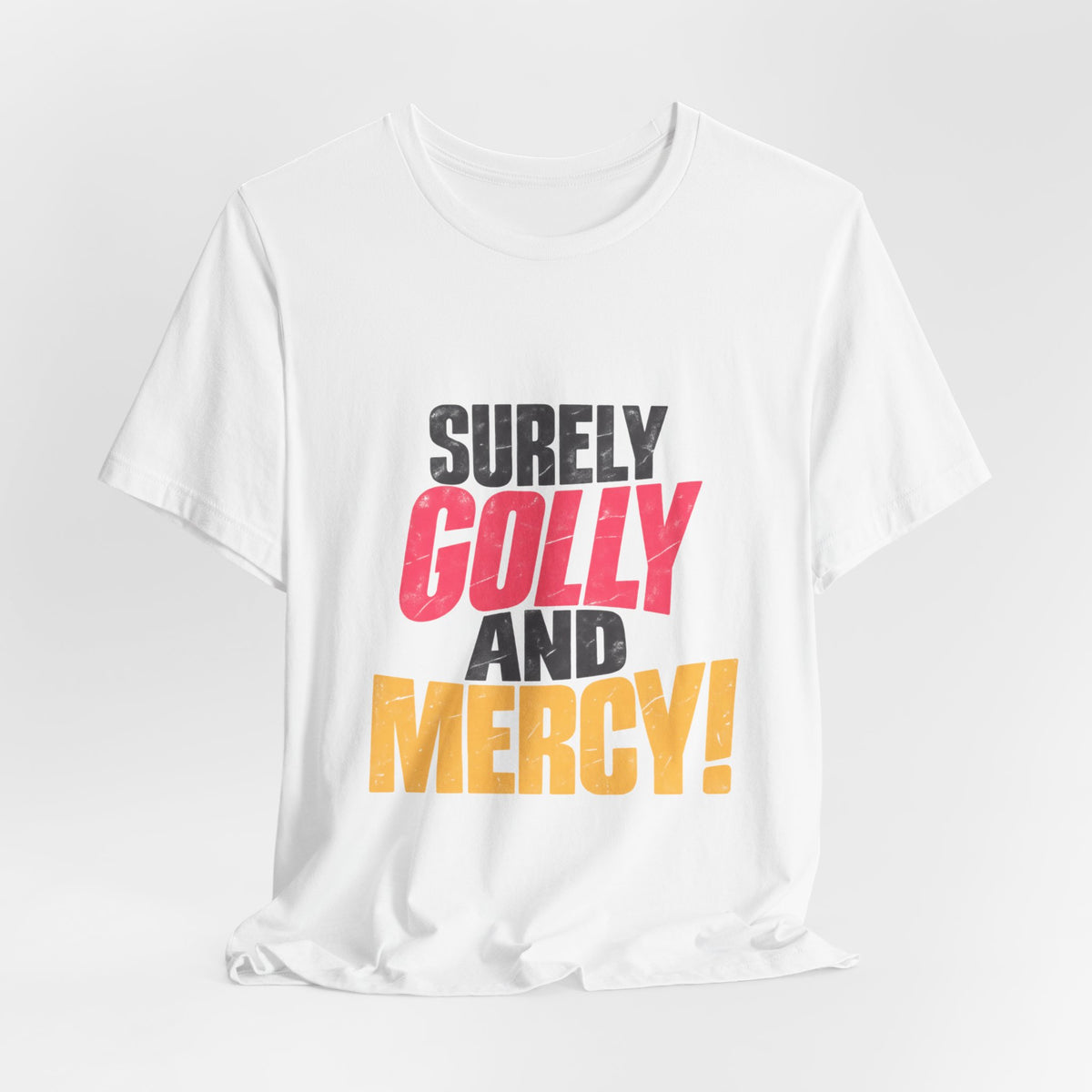 Surely Golly and Mercy