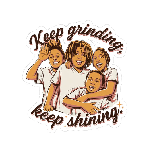 Keep Grinding, Keep Shining Family
