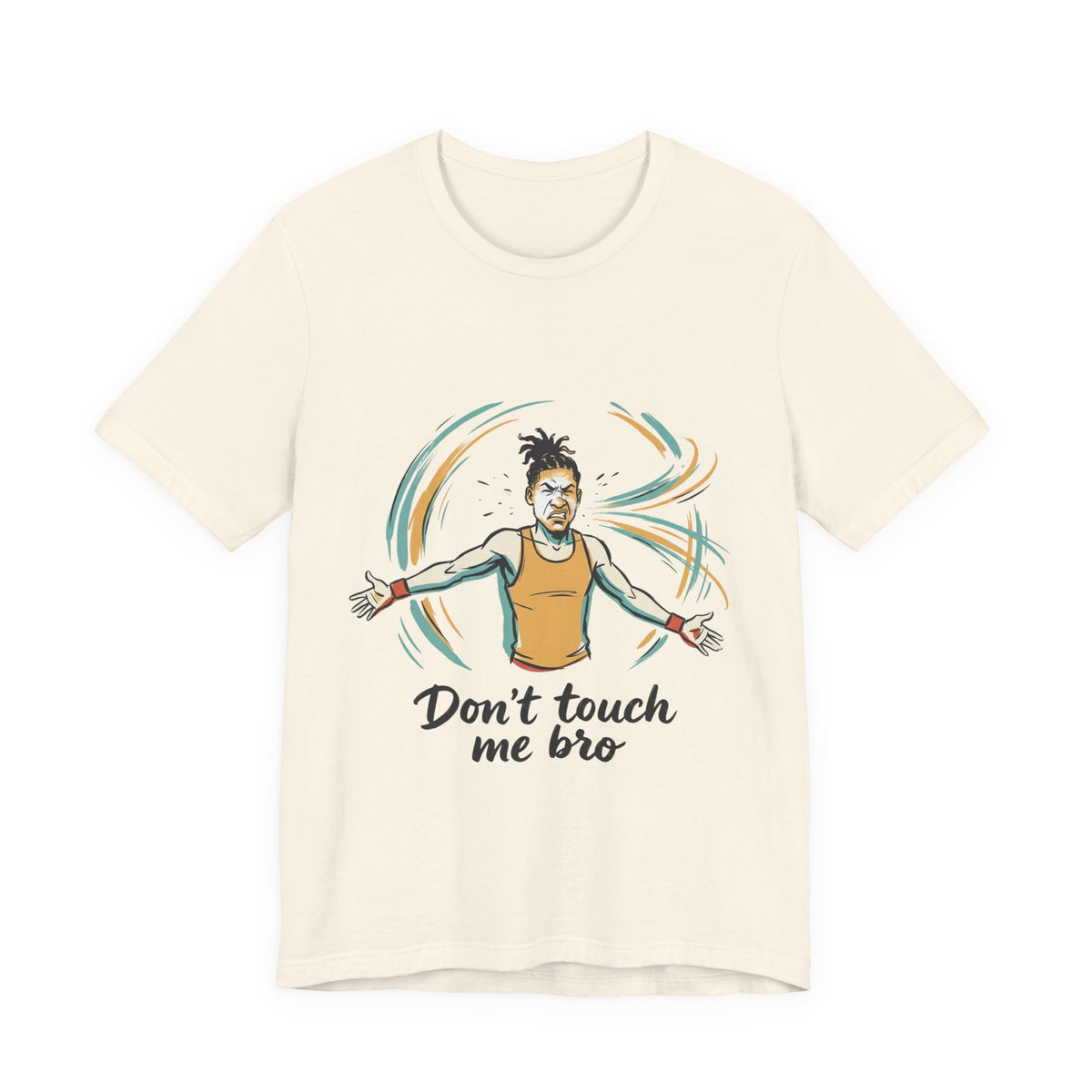 Don't Touch Me Bro