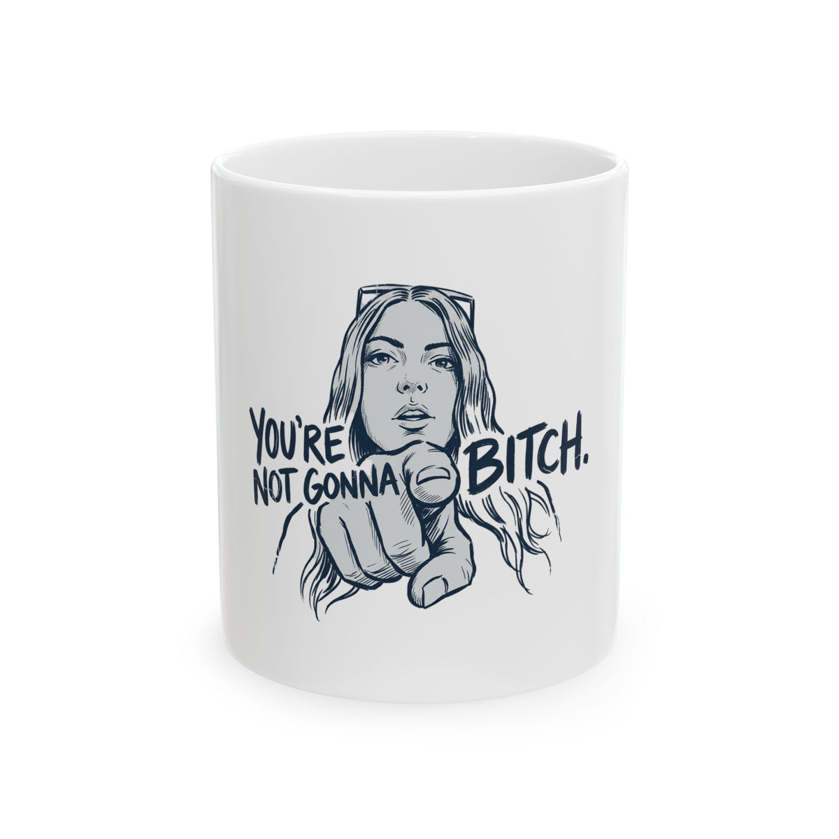 You're Not Gonna Bitch