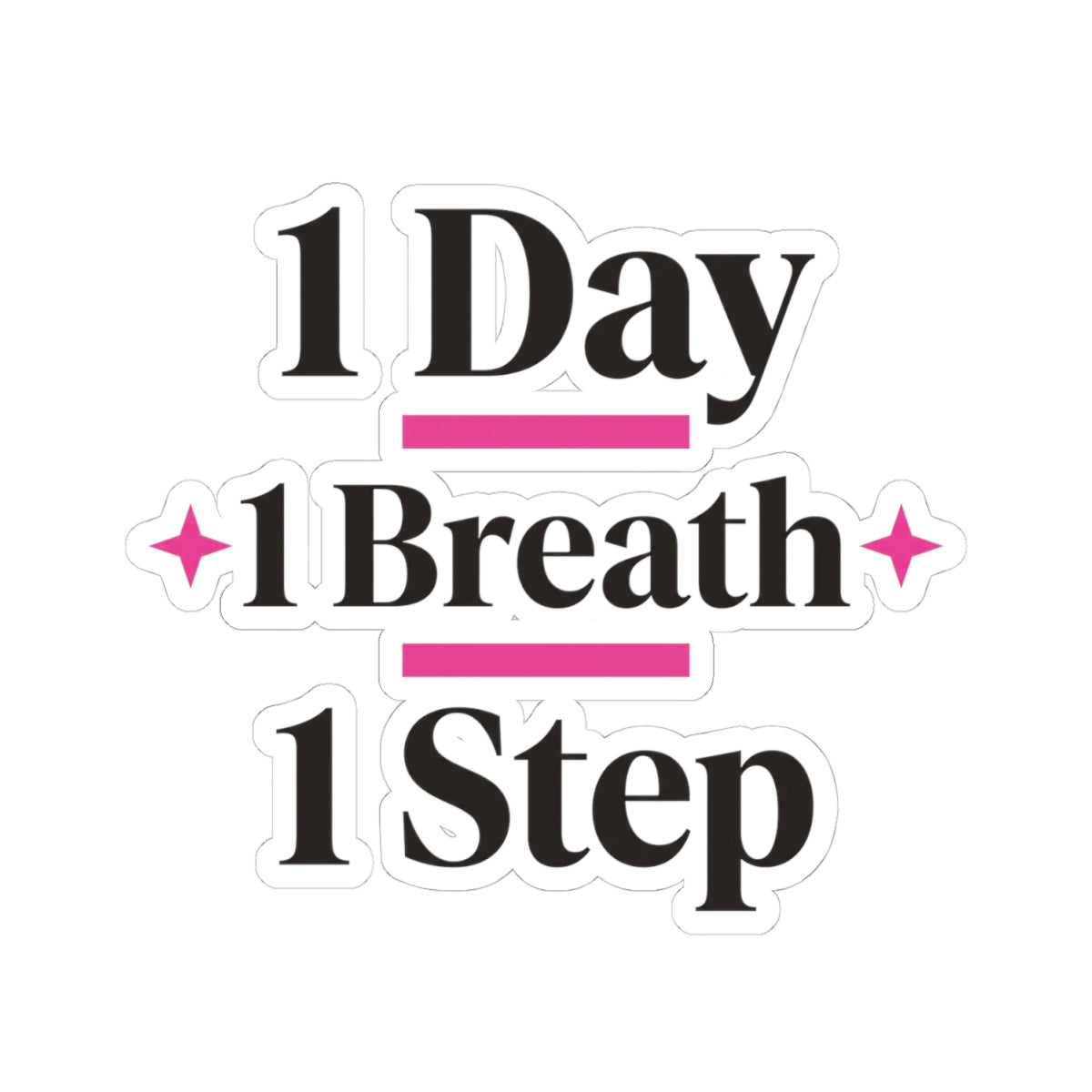 1 Day 1 Breath 1 Step