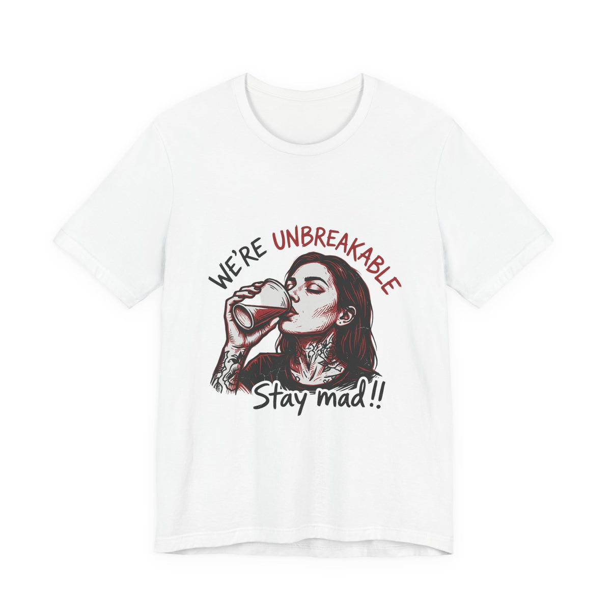 Unbreakable Stay Mad