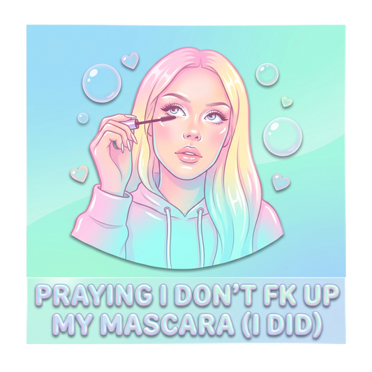 praying i don't fk up my mascara (i did)