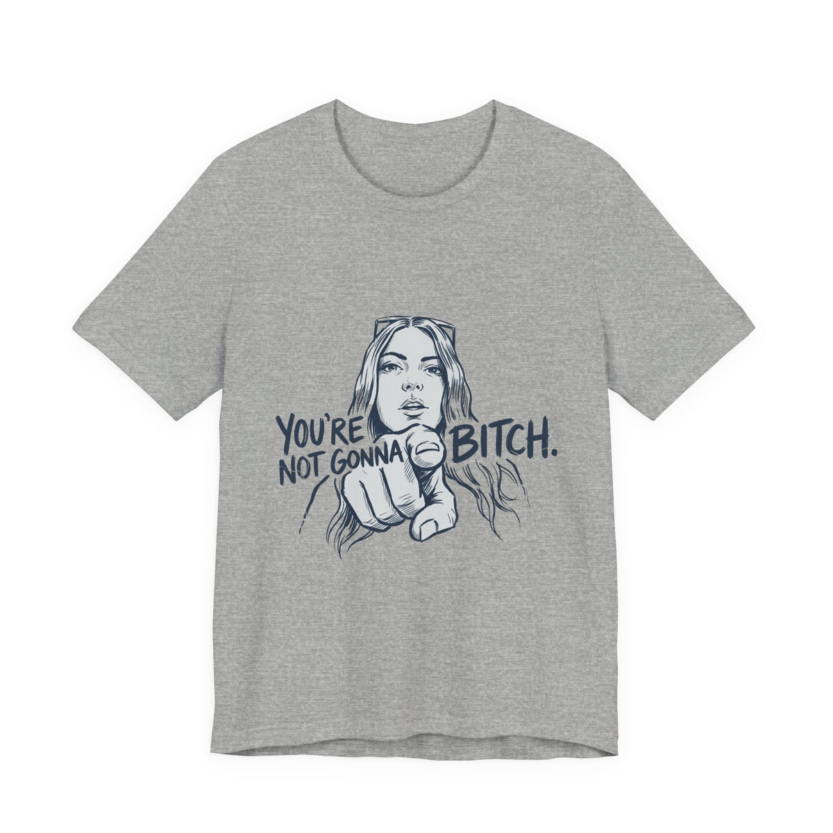 You're Not Gonna Bitch