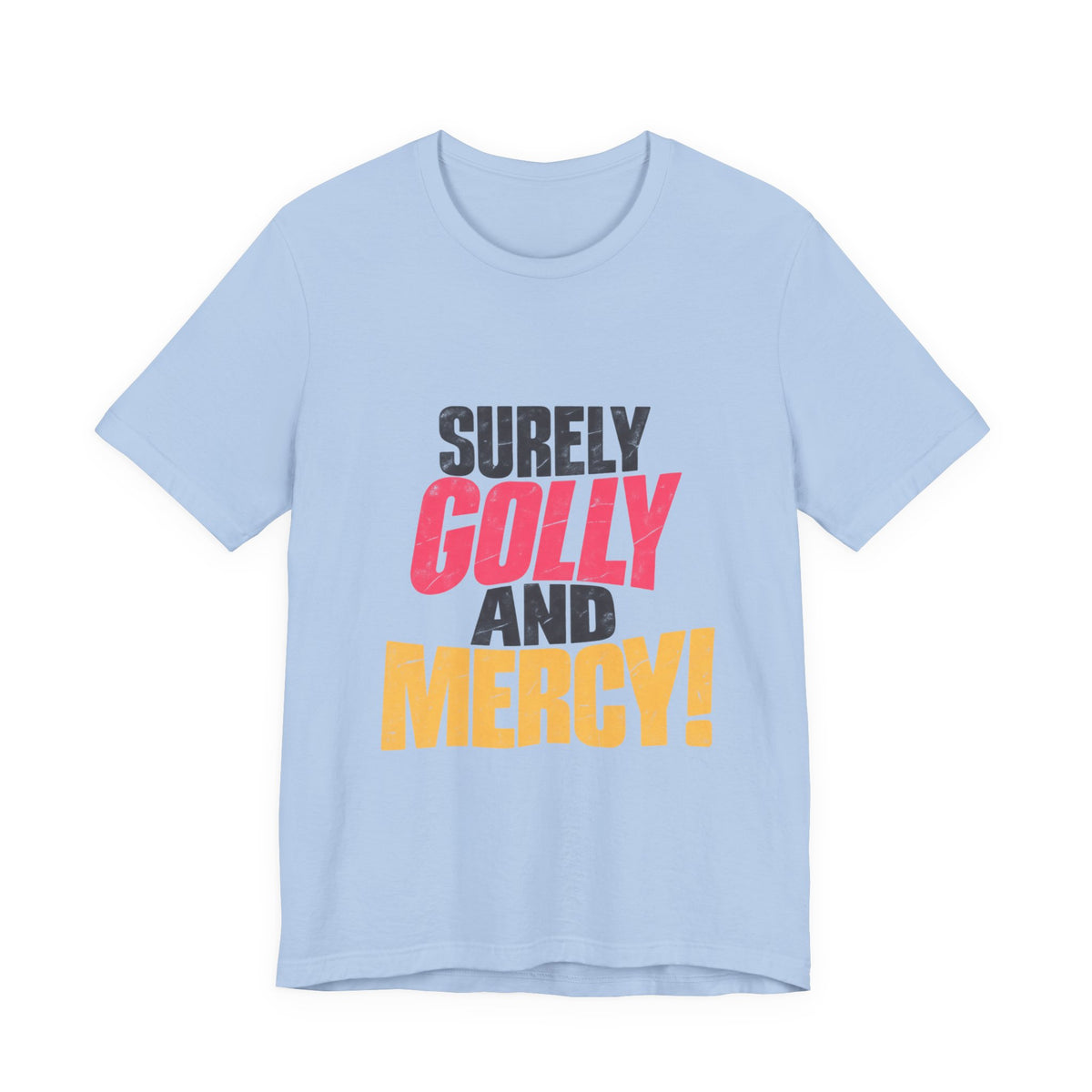 Surely Golly and Mercy