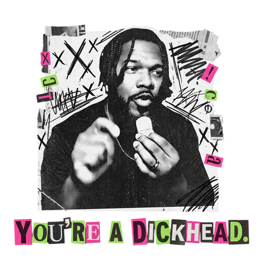 You're a dickhead.