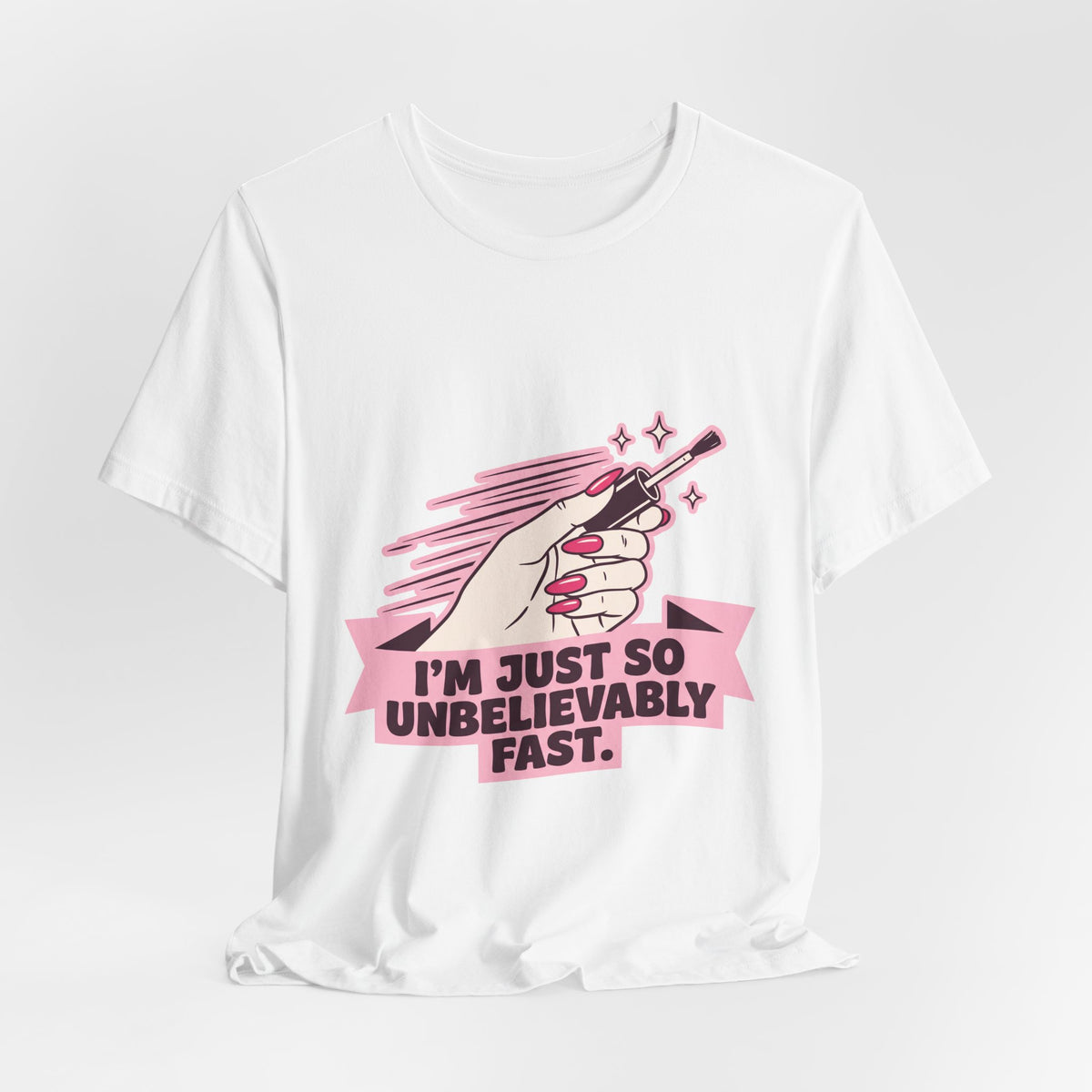 I'm Just So Unbelievably Fast
